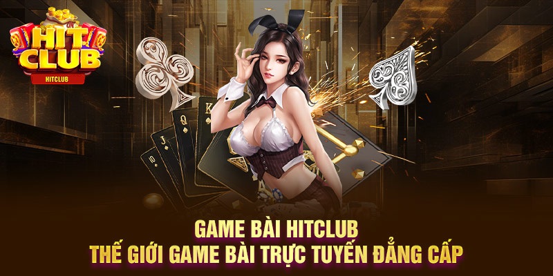 Game Bài Hit Club Đẳng Cấp